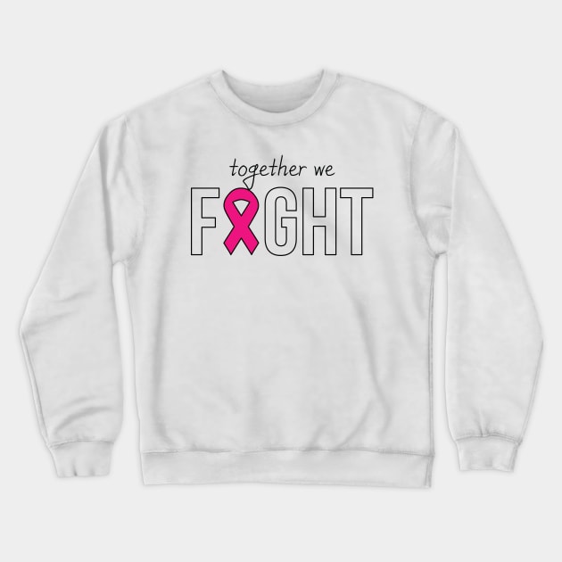 Together We Fight T-shirt, Motivational Shirt, Cancer Support Team Shirt, Breast Cancer Shirt, Awareness Shirt, Pink October Shirt Crewneck Sweatshirt by Inspirit Designs